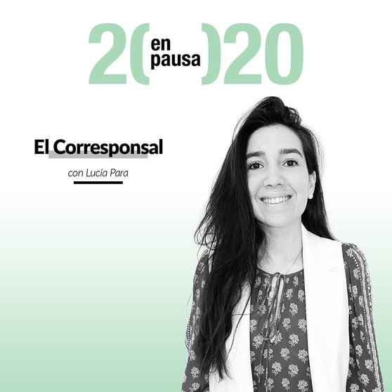 Lucía. el Corresponsal del proyecto 2020 en pausa.
