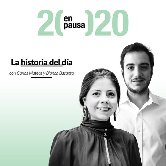 La historia del día, con Carlos Mateas y Blanca Basanta del proyecto 2020 en pausa.